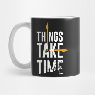 Things take time Mug